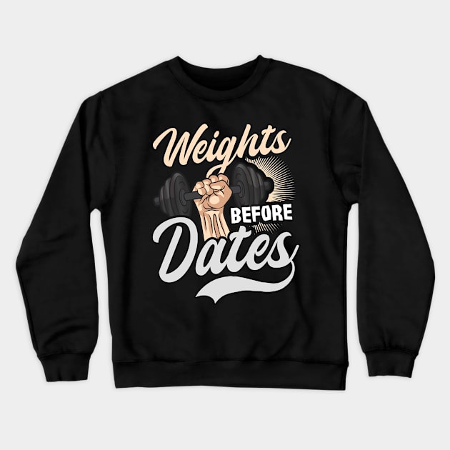 Bodybuilder Shirt | Weights Before Dates Crewneck Sweatshirt by Gawkclothing